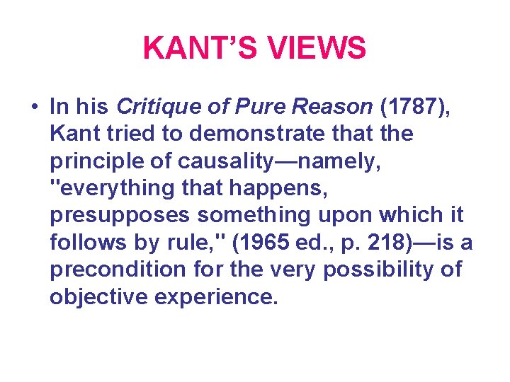 KANT’S VIEWS • In his Critique of Pure Reason (1787), Kant tried to demonstrate