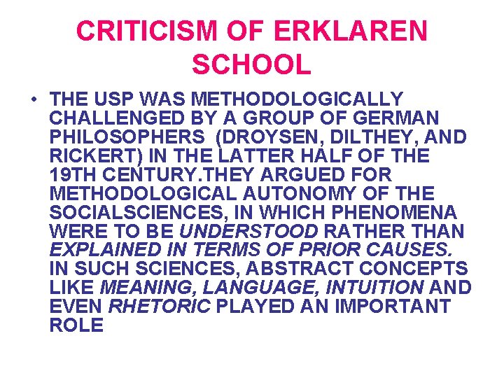 CRITICISM OF ERKLAREN SCHOOL • THE USP WAS METHODOLOGICALLY CHALLENGED BY A GROUP OF