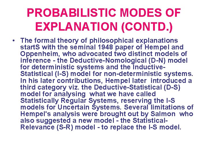 PROBABILISTIC MODES OF EXPLANATION (CONTD. ) • The formal theory of philosophical explanations start.