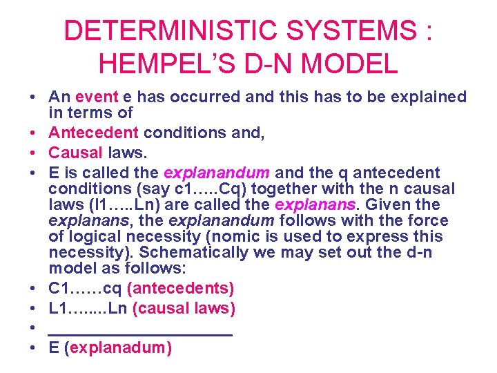 DETERMINISTIC SYSTEMS : HEMPEL’S D-N MODEL • An event e has occurred and this