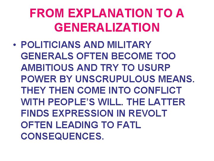 FROM EXPLANATION TO A GENERALIZATION • POLITICIANS AND MILITARY GENERALS OFTEN BECOME TOO AMBITIOUS