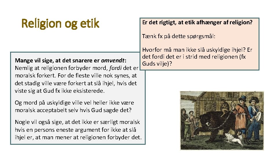 Religion og etik Er det rigtigt, at etik afhænger af religion? Tænk fx på