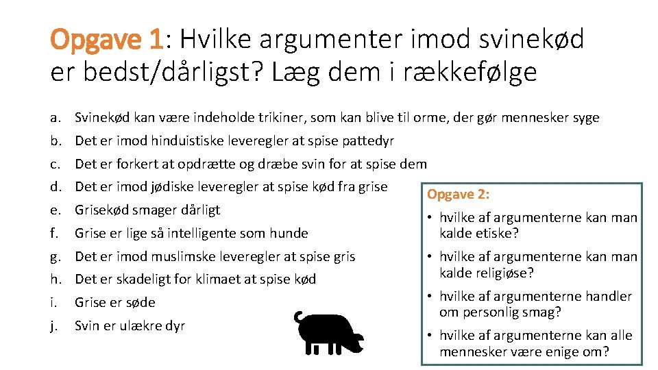 Opgave 1: Hvilke argumenter imod svinekød er bedst/dårligst? Læg dem i rækkefølge a. Svinekød