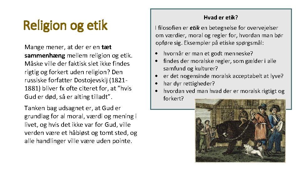 Religion og etik Mange mener, at der er en tæt sammenhæng mellem religion og