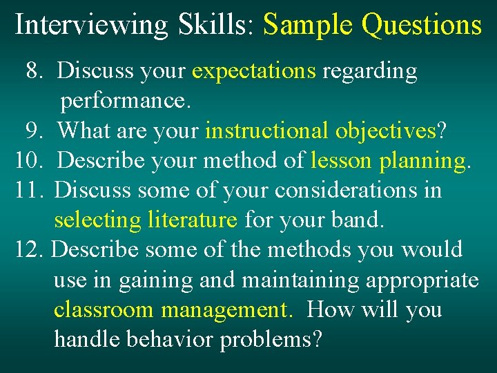 Interviewing Skills: Sample Questions 8. Discuss your expectations regarding performance. 9. What are your