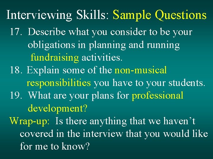Interviewing Skills: Sample Questions 17. Describe what you consider to be your obligations in