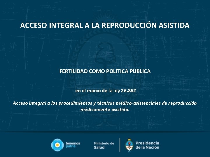 ACCESO INTEGRAL A LA REPRODUCCIÓN ASISTIDA FERTILIDAD COMO POLÍTICA PÚBLICA en el marco de