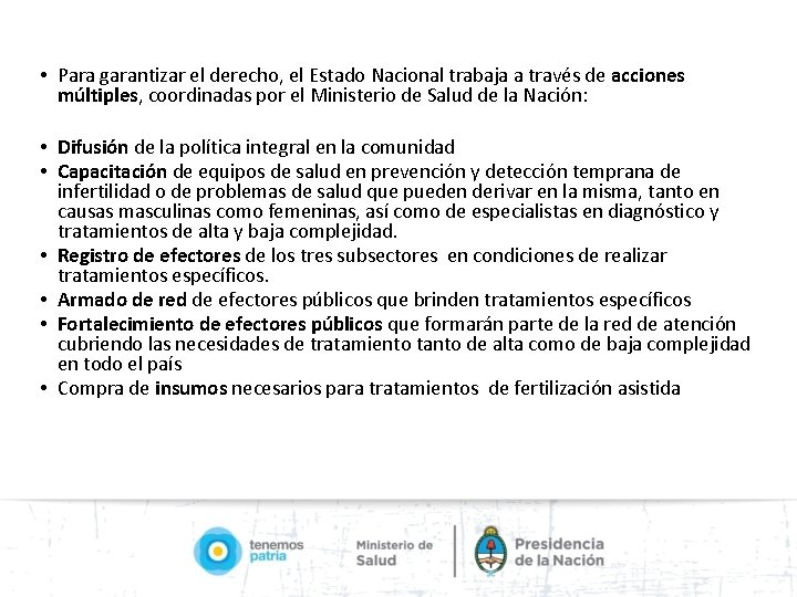  • Para garantizar el derecho, el Estado Nacional trabaja a través de acciones