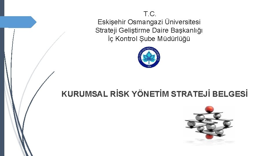 T. C. Eskişehir Osmangazi Üniversitesi Strateji Geliştirme Daire Başkanlığı İç Kontrol Şube Müdürlüğü KURUMSAL