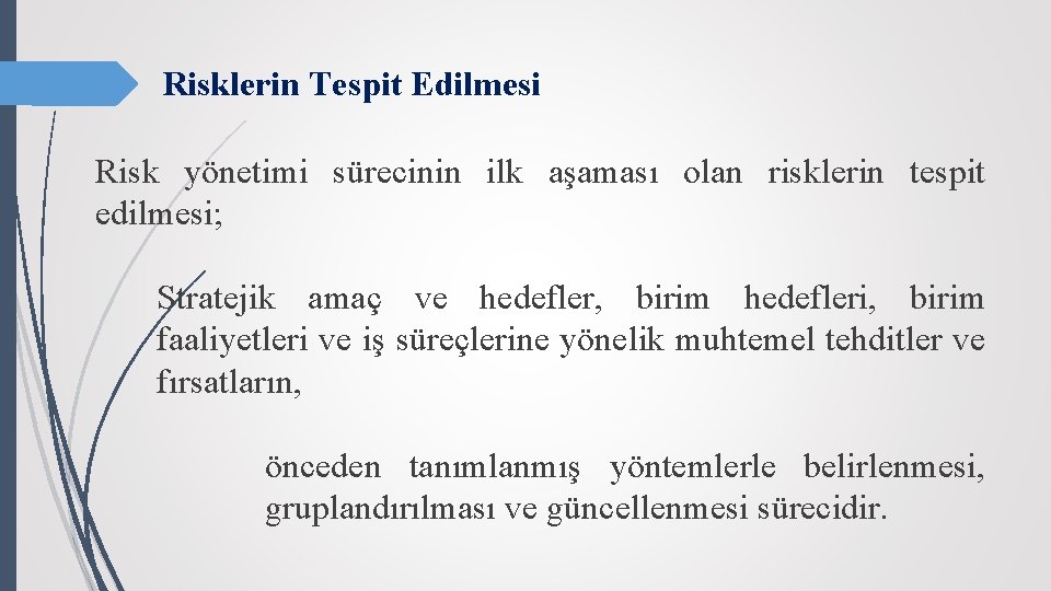 Risklerin Tespit Edilmesi Risk yönetimi sürecinin ilk aşaması olan risklerin tespit edilmesi; Stratejik amaç