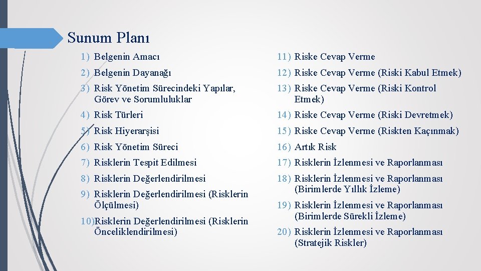 Sunum Planı 1) Belgenin Amacı 11) Riske Cevap Verme 2) Belgenin Dayanağı 12) Riske