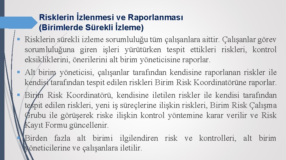 Risklerin İzlenmesi ve Raporlanması (Birimlerde Sürekli İzleme) § Risklerin sürekli izleme sorumluluğu tüm çalışanlara