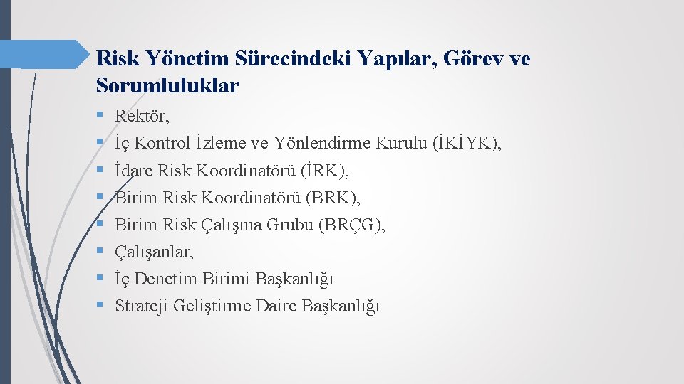 Risk Yönetim Sürecindeki Yapılar, Görev ve Sorumluluklar § § § § Rektör, İç Kontrol