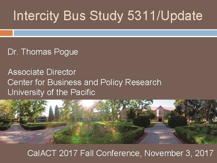 Intercity Bus Study 5311/Update Dr. Thomas Pogue Associate Director Center for Business and Policy