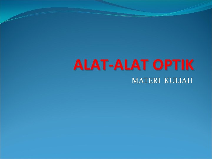 ALAT-ALAT OPTIK MATERI KULIAH 