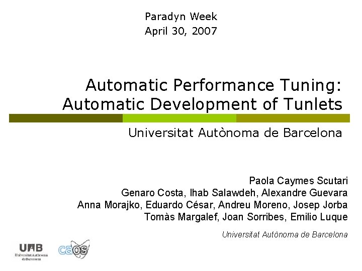 Paradyn Week April 30, 2007 Automatic Performance Tuning: Automatic Development of Tunlets Universitat Autònoma