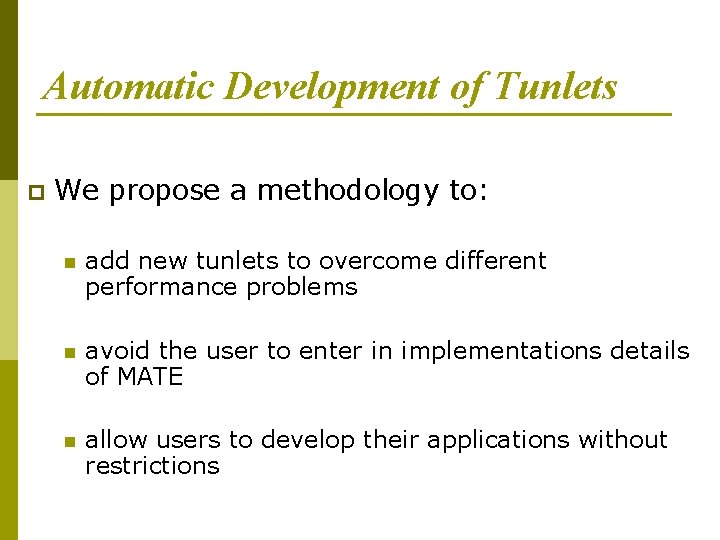 Automatic Development of Tunlets p We propose a methodology to: n add new tunlets