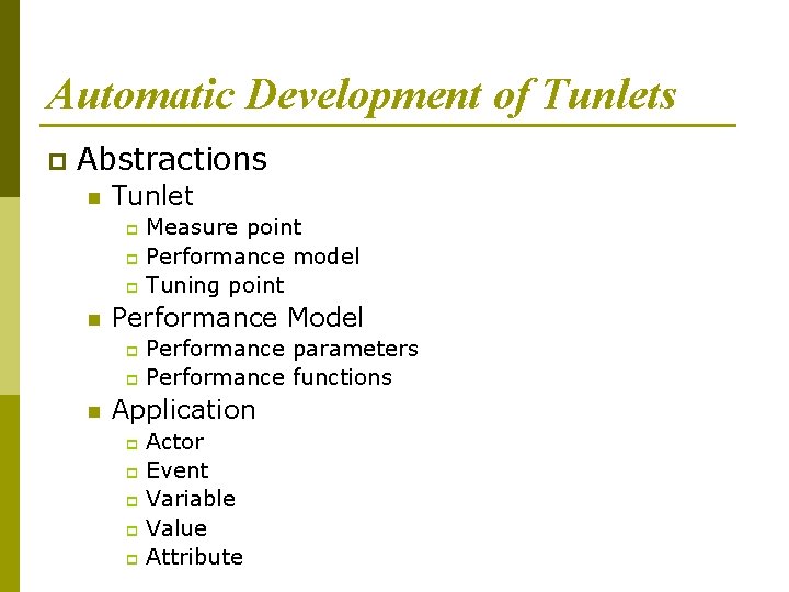 Automatic Development of Tunlets p Abstractions n Tunlet Measure point p Performance model p