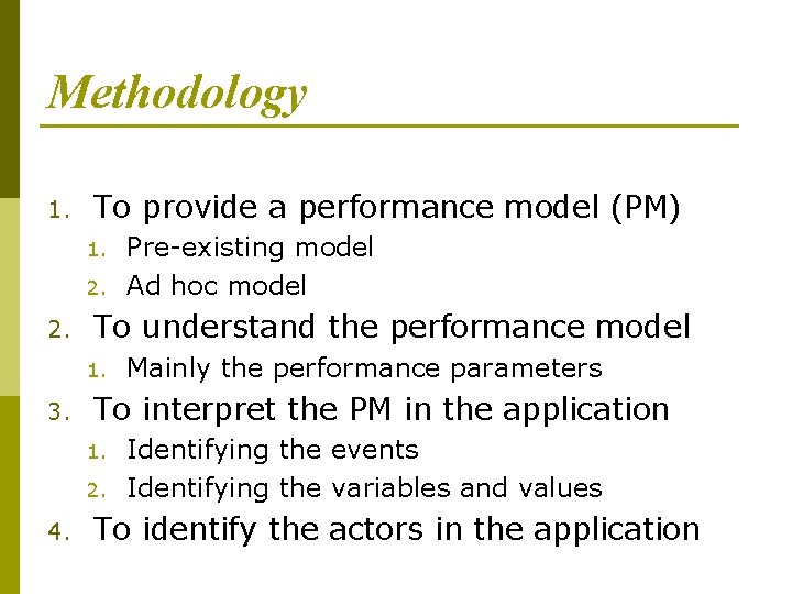 Methodology 1. To provide a performance model (PM) 1. 2. To understand the performance
