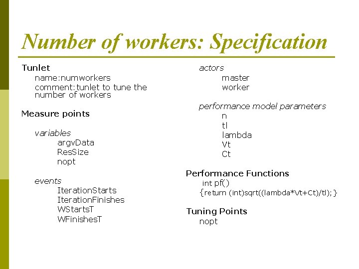 Number of workers: Specification Tunlet name: numworkers comment: tunlet to tune the number of