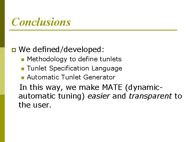Conclusions p We defined/developed: n n n Methodology to define tunlets Tunlet Specification Language