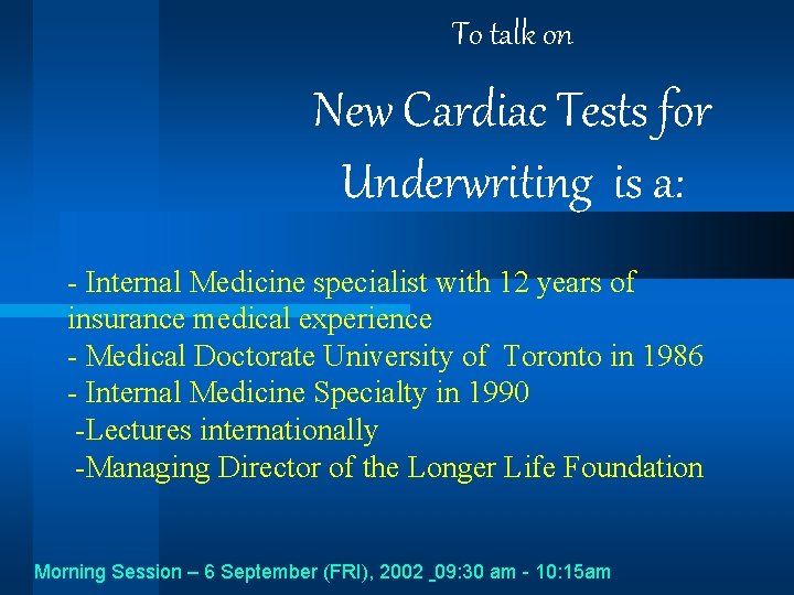 To talk on New Cardiac Tests for Underwriting is a: - Internal Medicine specialist