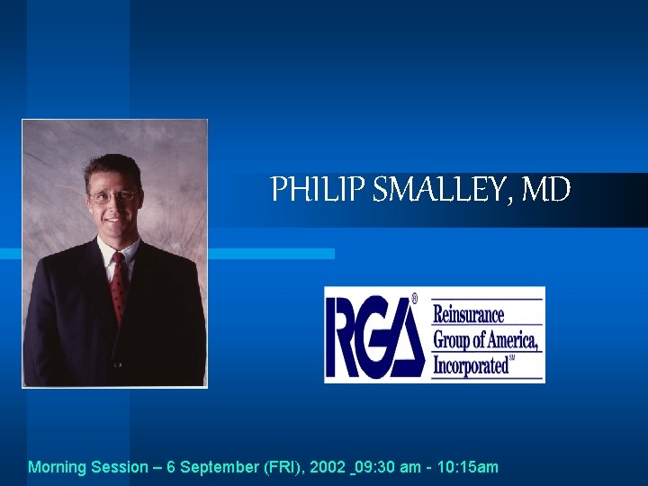 PHILIP SMALLEY, MD Morning Session – 6 September (FRI), 2002 09: 30 am -