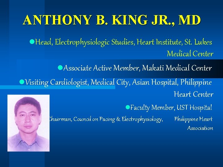 ANTHONY B. KING JR. , MD l. Head, Electrophysiologic Studies, Heart Institute, St. Lukes