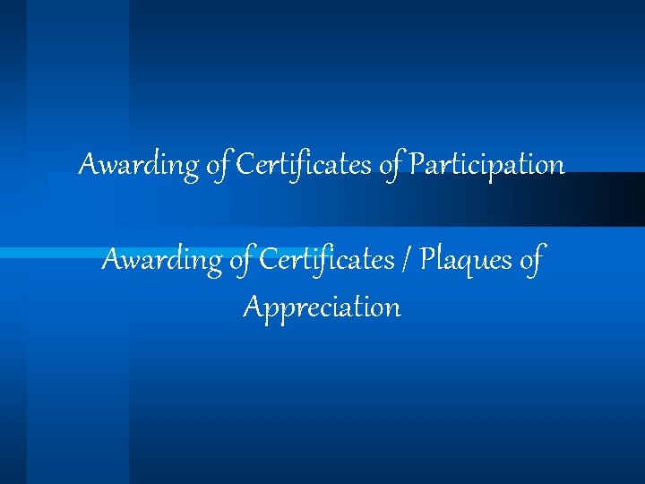 Awarding of Certificates of Participation Awarding of Certificates / Plaques of Appreciation 