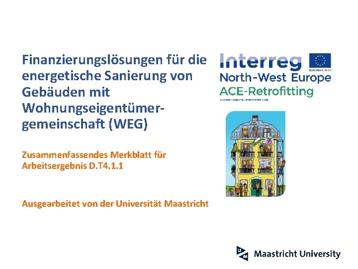 Finanzierungslösungen für die energetische Sanierung von Gebäuden mit Wohnungseigentümergemeinschaft (WEG) Zusammenfassendes Merkblatt für Arbeitsergebnis