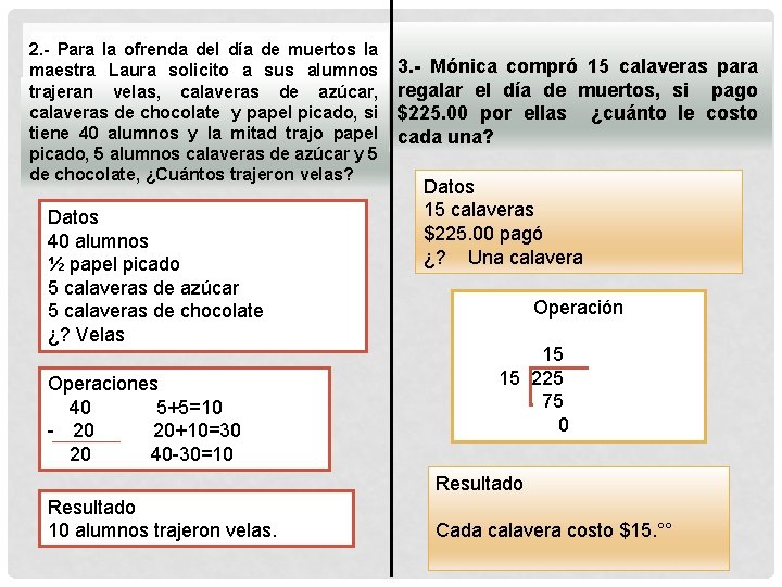 2. - Para la ofrenda del día de muertos la maestra Laura solicito a