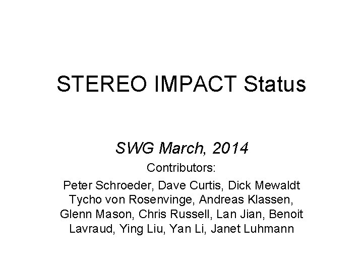 STEREO IMPACT Status SWG March, 2014 Contributors: Peter Schroeder, Dave Curtis, Dick Mewaldt Tycho