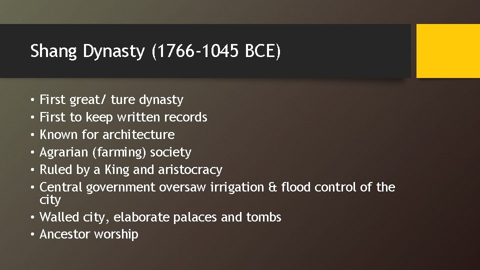 Shang Dynasty (1766 -1045 BCE) First great/ ture dynasty First to keep written records