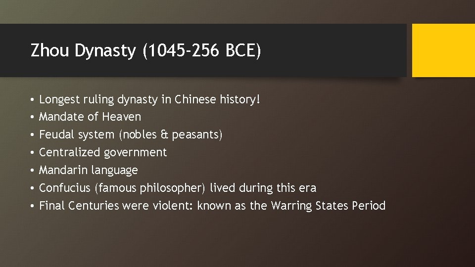 Zhou Dynasty (1045 -256 BCE) • • Longest ruling dynasty in Chinese history! Mandate
