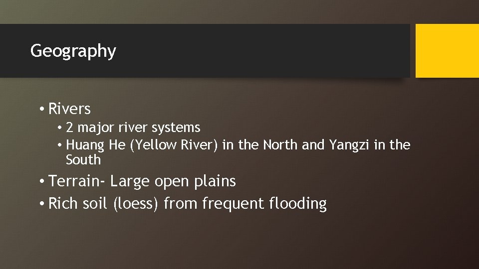Geography • Rivers • 2 major river systems • Huang He (Yellow River) in