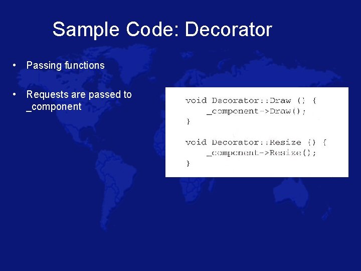 Sample Code: Decorator • Passing functions • Requests are passed to _component 