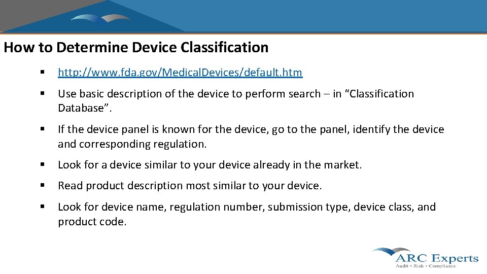 How to Determine Device Classification § http: //www. fda. gov/Medical. Devices/default. htm § Use