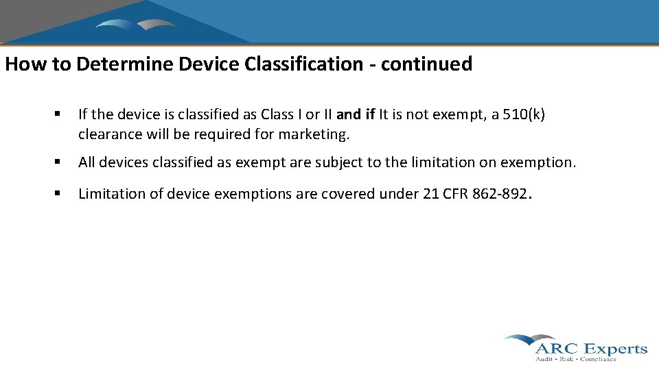 How to Determine Device Classification - continued § If the device is classified as