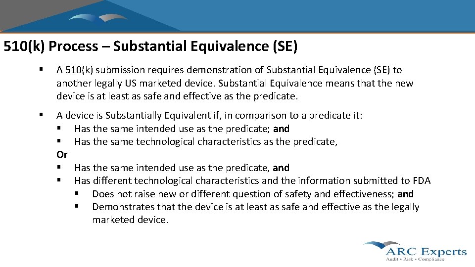 510(k) Process – Substantial Equivalence (SE) § A 510(k) submission requires demonstration of Substantial