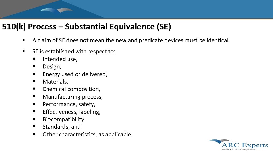 510(k) Process – Substantial Equivalence (SE) § A claim of SE does not mean