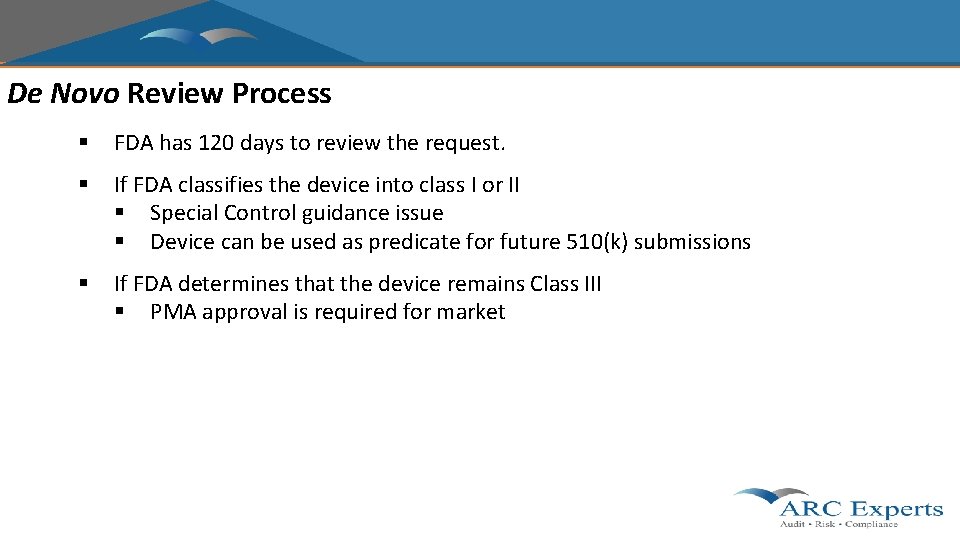 De Novo Review Process § FDA has 120 days to review the request. §