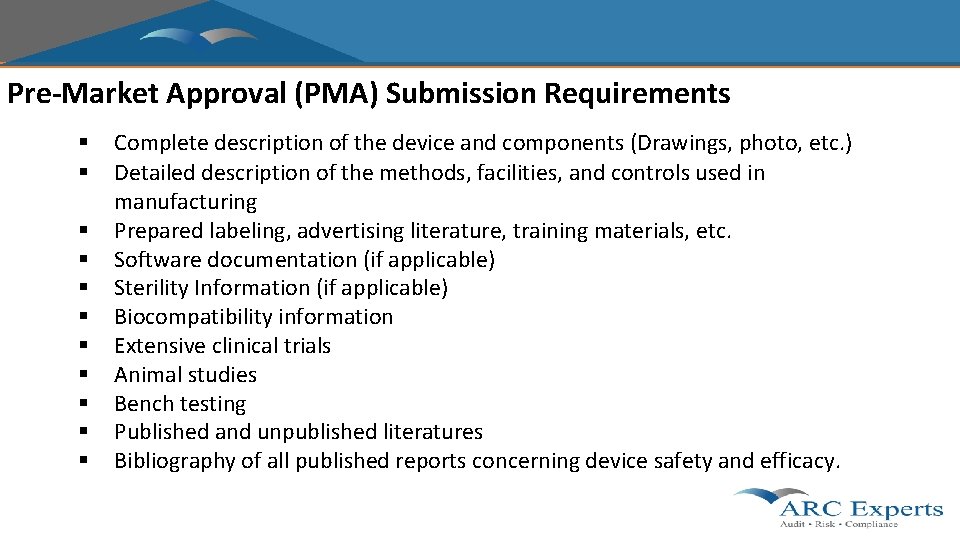 Pre-Market Approval (PMA) Submission Requirements § § § Complete description of the device and