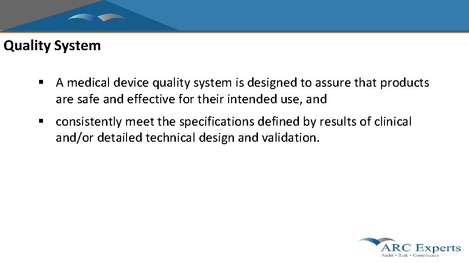 Quality System § A medical device quality system is designed to assure that products