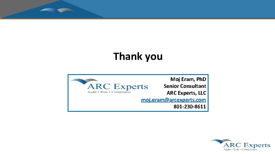 Thank you Moj Eram, Ph. D Senior Consultant ARC Experts, LLC moj. eram@arcexperts. com