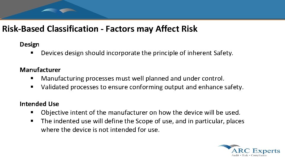 Risk-Based Classification - Factors may Affect Risk Design § Devices design should incorporate the