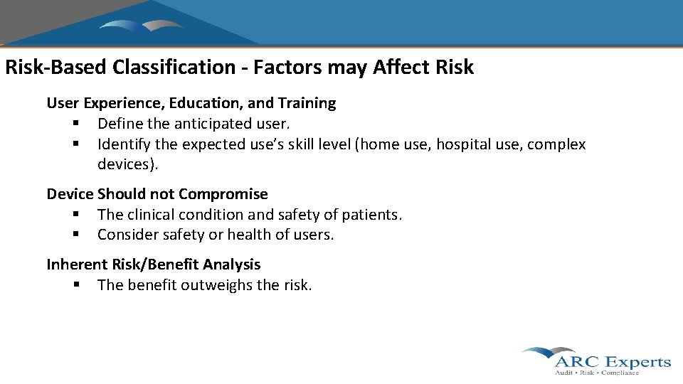 Risk-Based Classification - Factors may Affect Risk User Experience, Education, and Training § Define