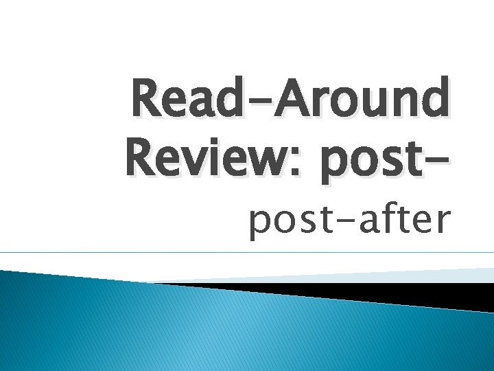 Read-Around Review: post-after 
