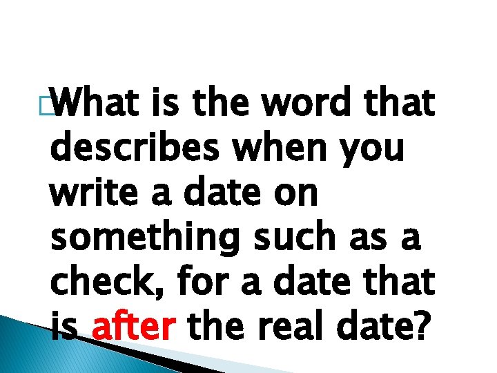 �What is the word that describes when you write a date on something such