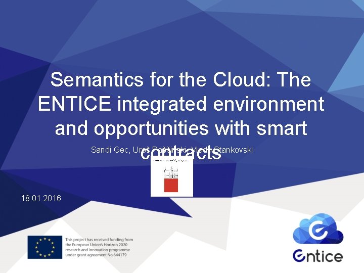 Semantics for the Cloud: The ENTICE integrated environment and opportunities with smart contracts Sandi