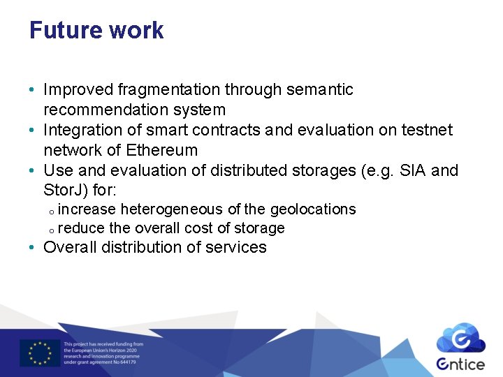 Future work • Improved fragmentation through semantic recommendation system • Integration of smart contracts